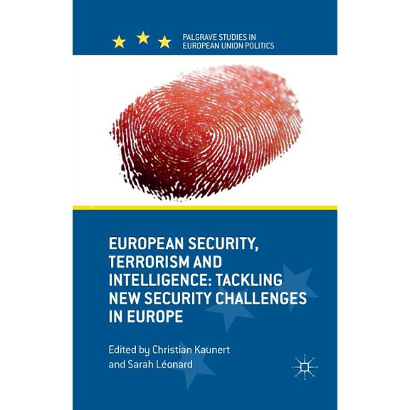 Palgrave Studies in European Union Polit European Security, Terrorism and Intelligence: Tackling New Security Challenges in Europe, (Paperback)