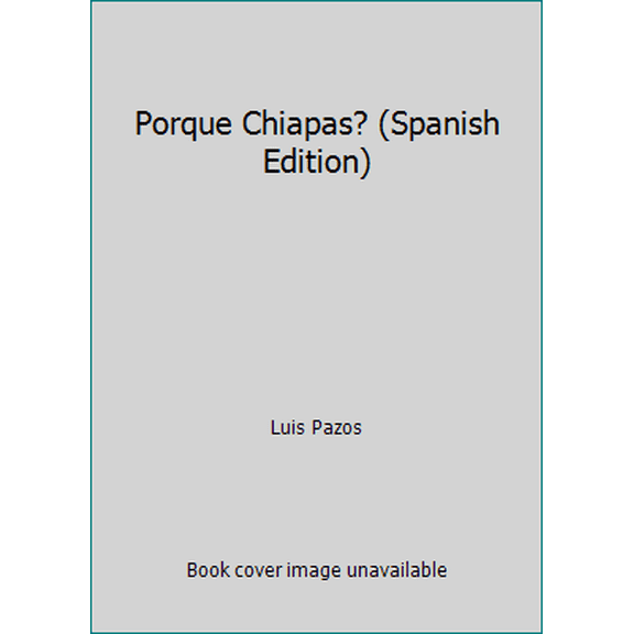 Pre-Owned Porque Chiapas? (Spanish Edition) (Paperback) 9681326334 9789681326333