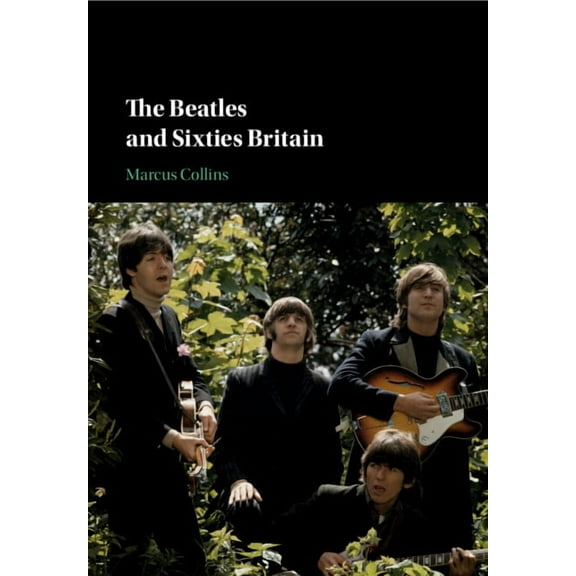 The Beatles and Sixties Britain, (Paperback)