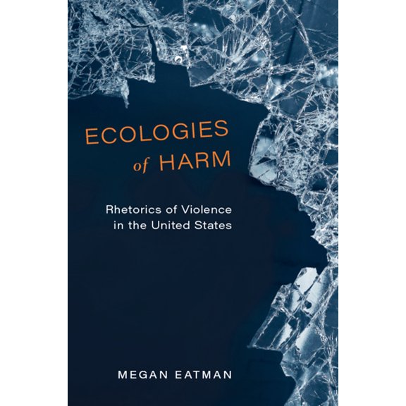 New Directions in Rhetoric and Materiali Ecologies of Harm: Rhetorics of Violence in the United States, (Hardcover)