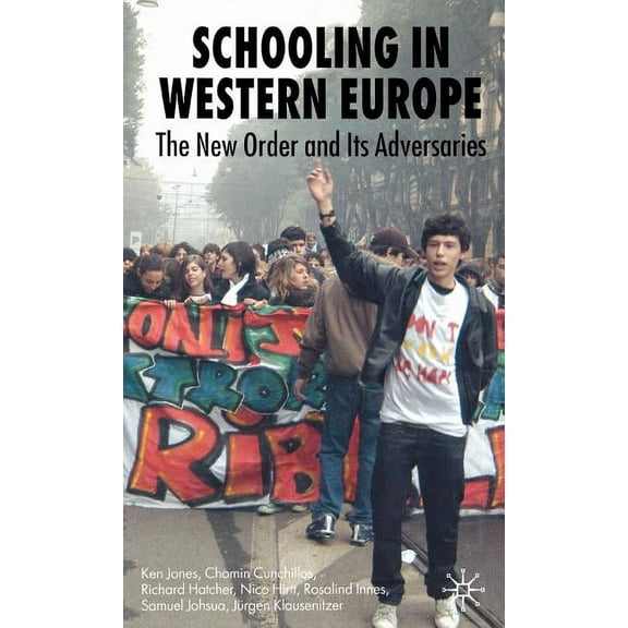 Schooling in Western Europe: The New Order and Its Adversaries, (Hardcover)