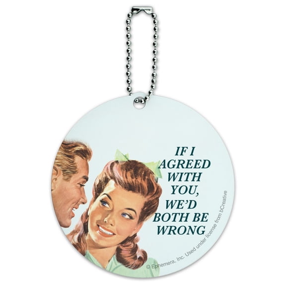 If I Agreed with You We'd Both Be Wrong Funny Humor Round Luggage ID Tag Card Suitcase Carry-On