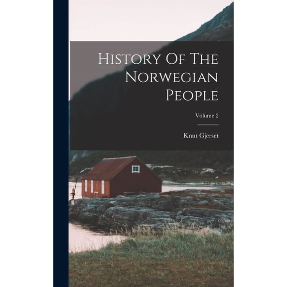 History Of The Norwegian People; Volume 2, (Hardcover)