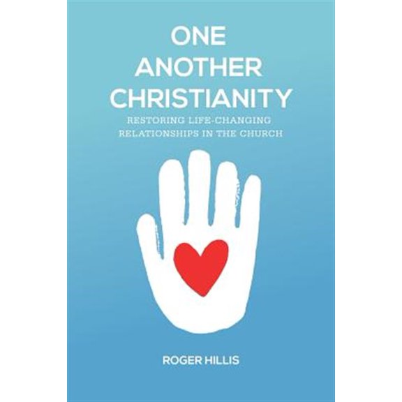 Pre-Owned One Another Christianity: Restoring Life-Changing Relationships in the Church (Paperback) 1941422314 9781941422311