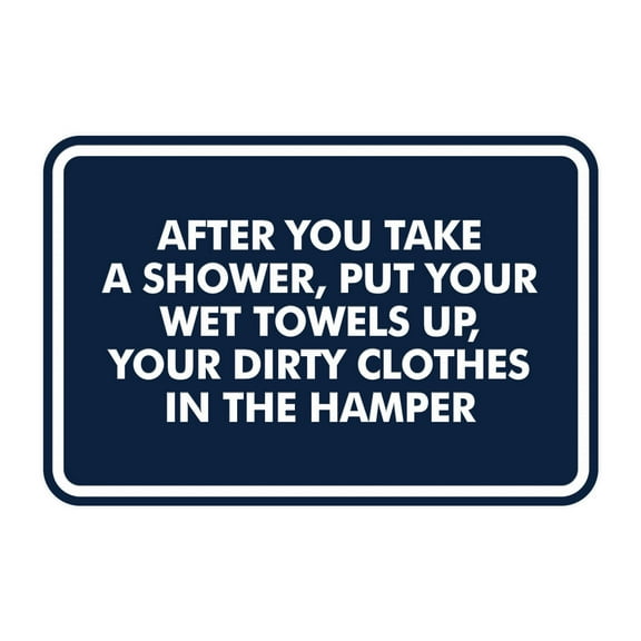 Signs ByLITA Classic Framed After You Take A Shower, Put Your Wet Towels Up, Your Dirty Clothes In The Hamper Sign (Navy Blue / White) - Large