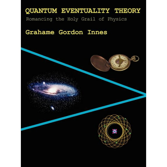 Quantum Eventuality Theory: Romancing the Holy Grail of Physics (Paperback)