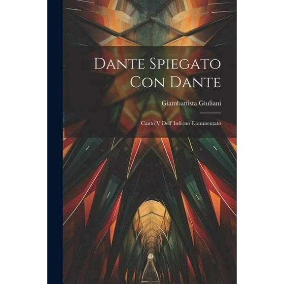 Dante Spiegato Con Dante: Canto V Dell' Inferno Commentato (Paperback)