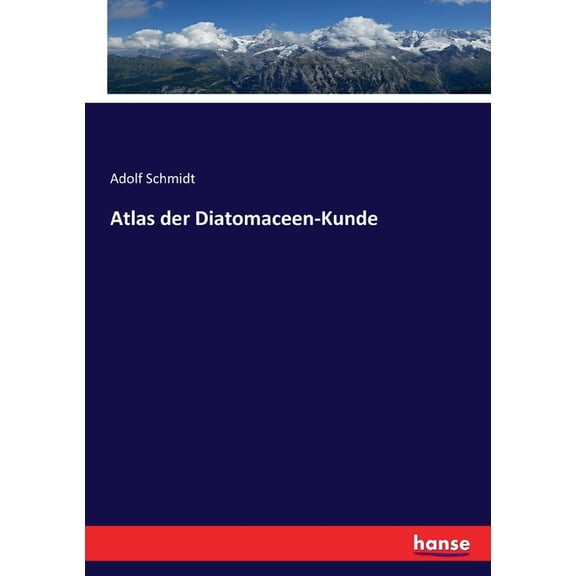 Atlas der Diatomaceen-Kunde, (Paperback)