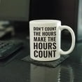thumbnail image 2 of CTDream Office Coffee Mug Gift, Don't Count The Hours. Make The Hours Count, 1-Pack, 2 of 7