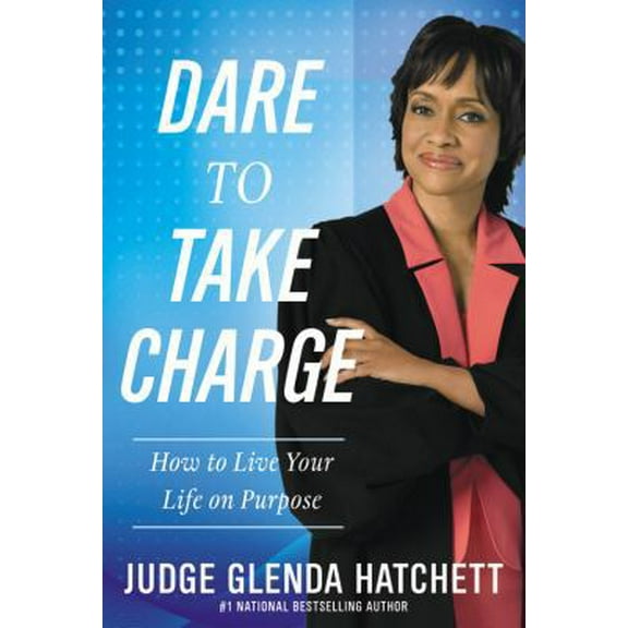 Pre-Owned Dare to Take Charge: How to Live Your Life on Purpose (Hardcover) 1599953307 9781599953304