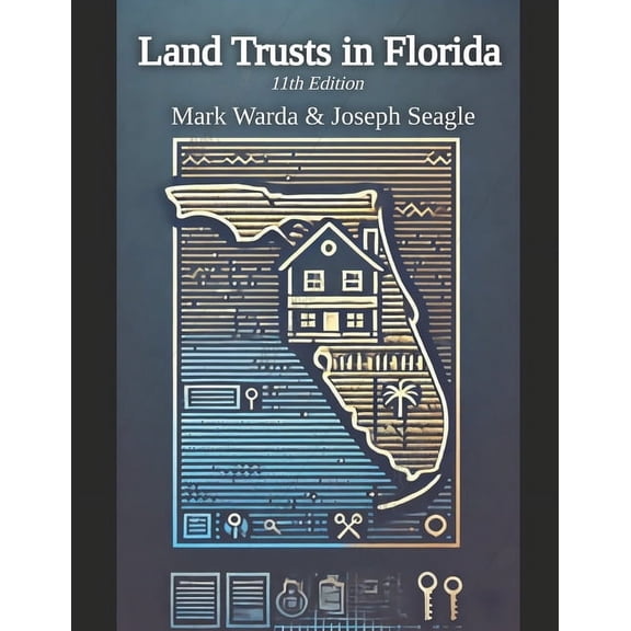 Land Trusts in Florida: For Privacy, Liability Protection, Avoiding Probate, Ease of Ownership and 30 More Benefits, (Paperback)