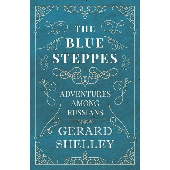 The Blue Steppes - Adventures Among Russians, (Paperback)
