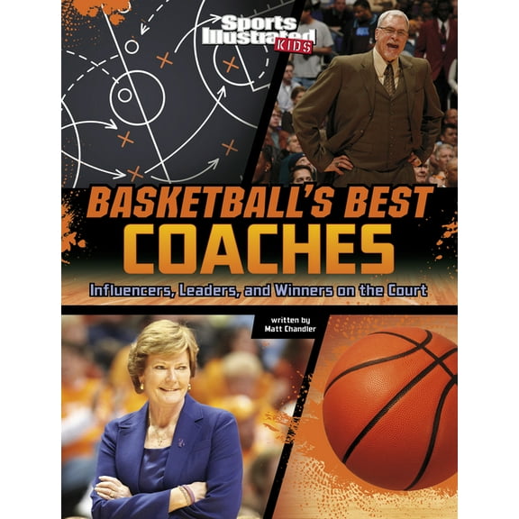 Sports Illustrated Kids: Game-Changing C Basketball's Best Coaches: Influencers, Leaders, and Winners on the Court, (Hardcover)