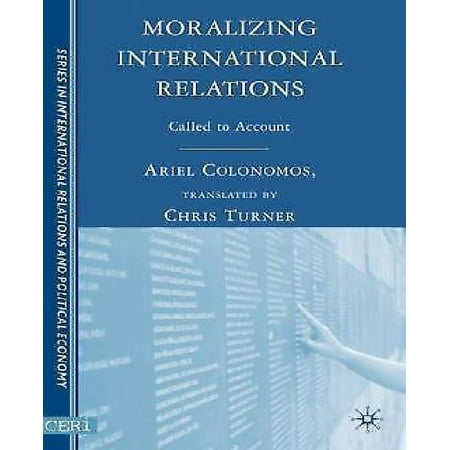 Moralizing International Relations: Called to Account (Best Way To Make International Calls)