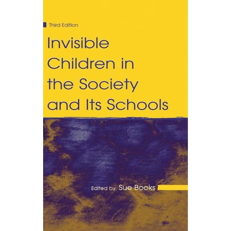 Sociocultural Political and Historical Invisible Children in the Society and Its Schools (Hardcover)