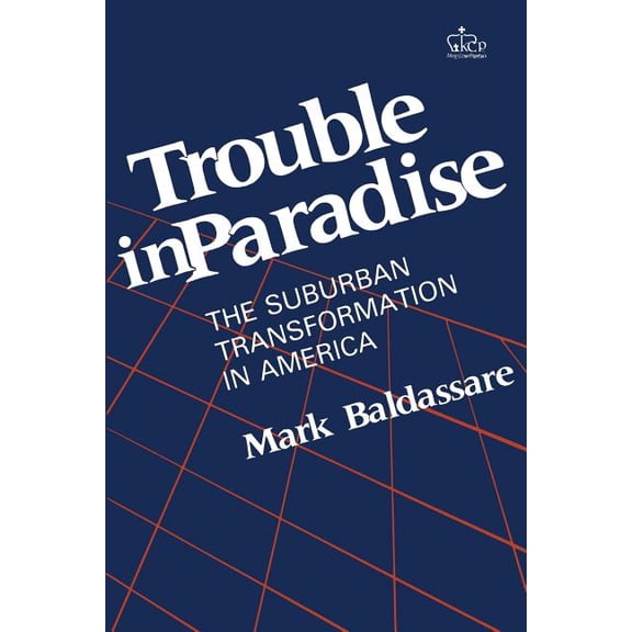 Trouble in Paradise: The Suburban Transformation in America, (Paperback)