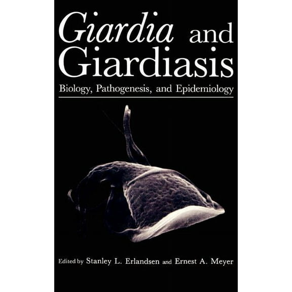 Giardia and Giardiasis: Biology, Pathogenesis, and Epidemiology, (Hardcover)