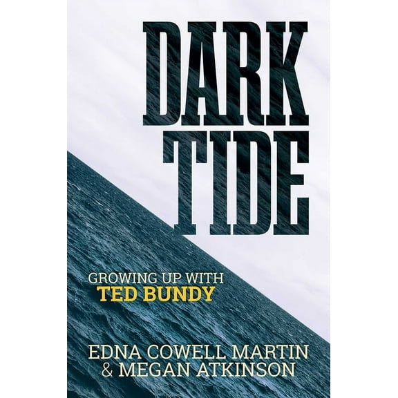 Dark Tide: Growing Up with Ted Bundy, (Hardcover)