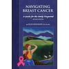 Navigating Breast Cancer: Guide for the Newly Diagnosed: Guide for the Newly Diagnosed, (Paperback)