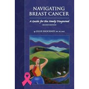 Navigating Breast Cancer: Guide for the Newly Diagnosed: Guide for the Newly Diagnosed, (Paperback)