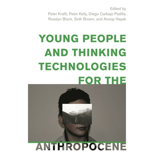 Children and Young People in the Anthrop Young People and Thinking Technologies for the Anthropocene, (Hardcover)