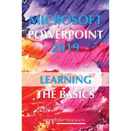 Microsoft PowerPoint 2019: Learning the Basics -