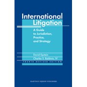 International Litigation: A Guide to Jurisdiction, Practice and Strategy. Fourth Revised Edition, (Hardcover)