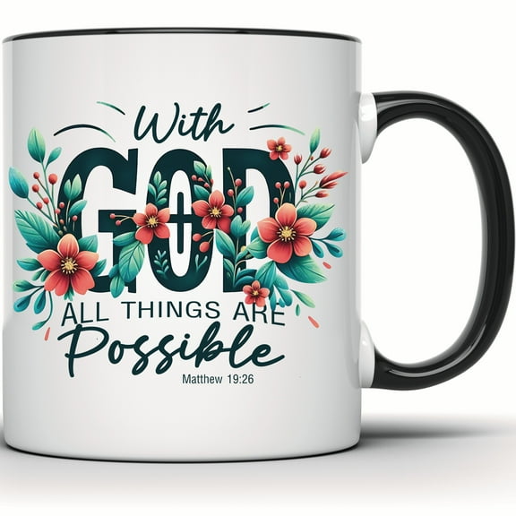 With God All Things Are Possible Mug, Matthew 19:26 Floral Christian Mug, Religious Inspirational Gift, Motivational Coffee Cup - 11 Ounce Black Rim Handle Novelty Coffee Cup - WMUG1547-BLK