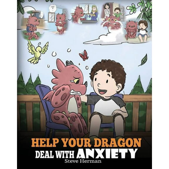 My Dragon Books Help Your Dragon Deal With Anxiety: Train Your Dragon To Overcome Anxiety. A Cute Children Story To Teach Kids How To De, Book 22, (Paperback)
