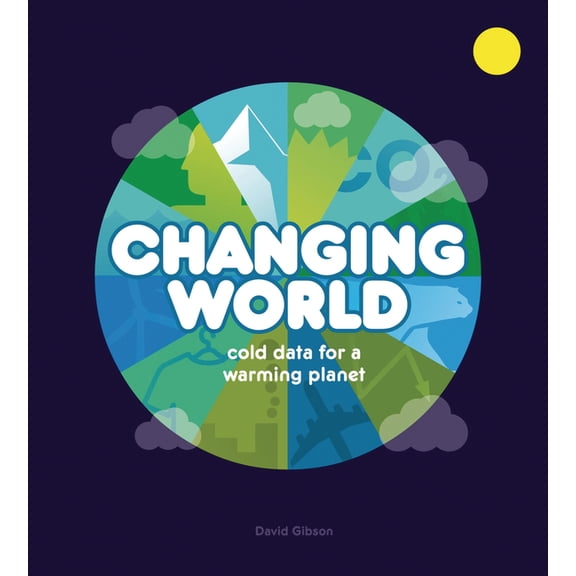 Changing World: Cold Data for a Warming Planet, (Hardcover)
