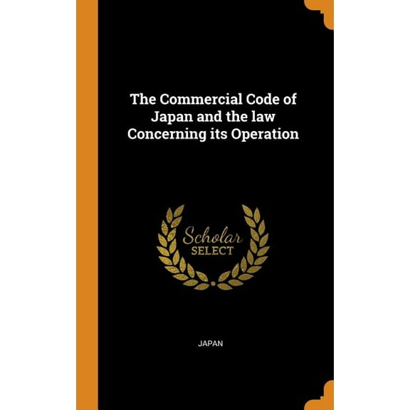 The Commercial Code of Japan and the law Concerning its Operation (Hardcover)