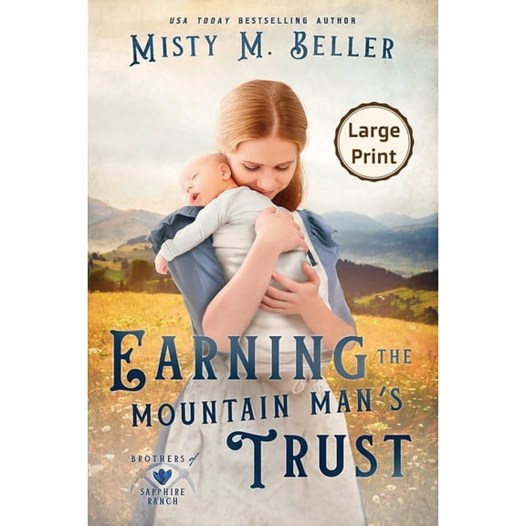 Brothers of Sapphire Ranch Earning the Mountain Man's Trust, Book 4, (Paperback)