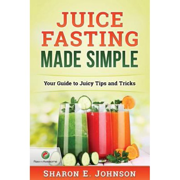 Pre-Owned Juice Fasting Made Simple: Your Guide to Juicy Tips and Tricks (Paperback)