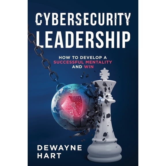 Cybersecurity Leadership: How to Develop a Successful Mentality and Win, (Paperback)