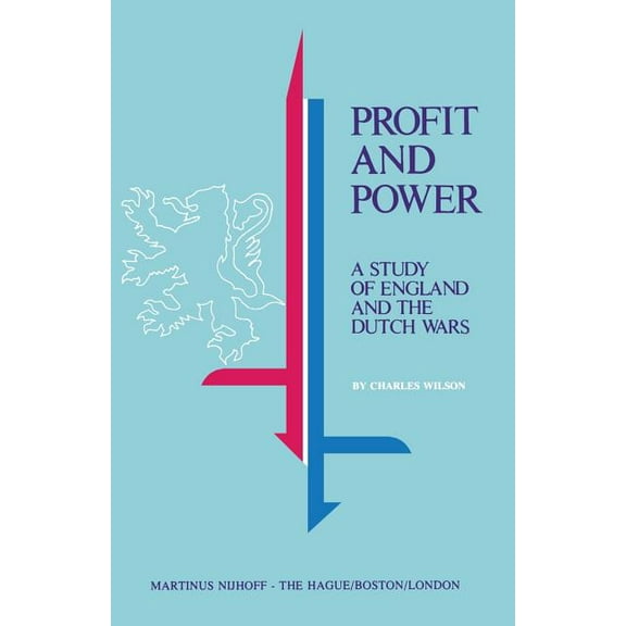 Profit and Power: A Study of England and the Dutch Wars, (Paperback)