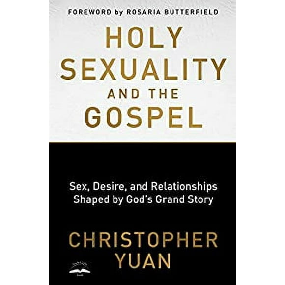 Pre-Owned Holy Sexuality and the Gospel : Sex, Desire, and Relationships Shaped by God's Grand Story 9780735290914