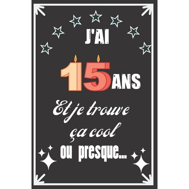 J Ai 15 Ans Et Je Trouve Ca Cool Ou Presque Excellente Idee De Cadeau D J Ai 15 Ans Et Je Trouve Ca Cool Ou Presque Excellente Idee De Cadeau D