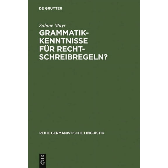 Reihe Germanistische Linguistik Grammatikkenntnisse für Rechtschreibregeln?, Book 273, (Hardcover)