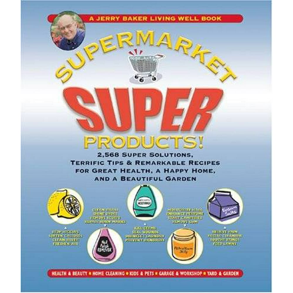 Jerry Baker's Supermarket Super Products! 2,568 Super Solutions