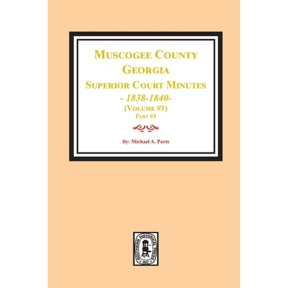 Muscogee County, Georgia Superior Court Minutes, 1838-1840. Volume #1 - part 3 (Paperback)