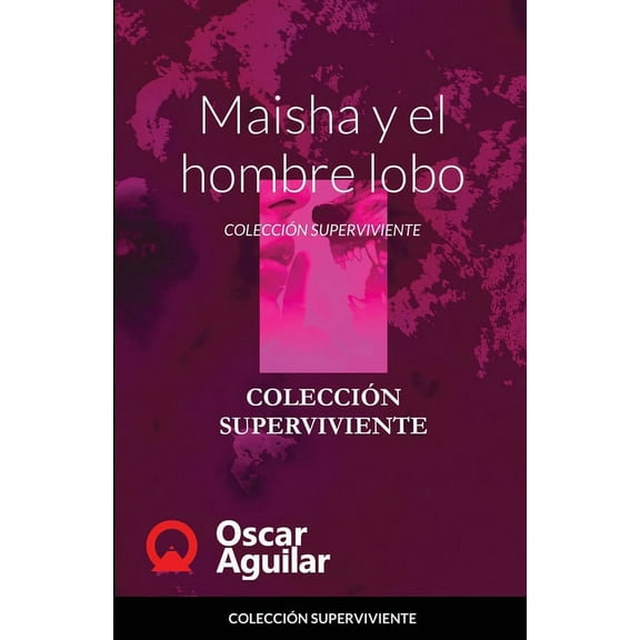 Maisha y el hombre lobo: ColecciÃ³n Superviviente, (Paperback)