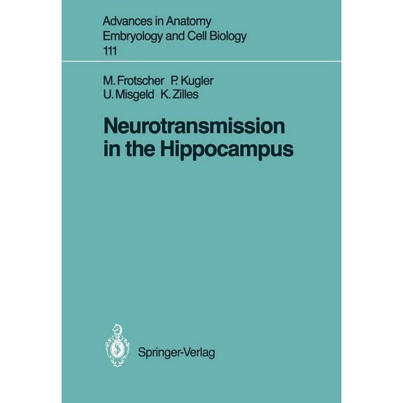 Advances in Anatomy, Embryology and Cell Neurotransmission in the Hippocampus, Book 111, (Paperback)
