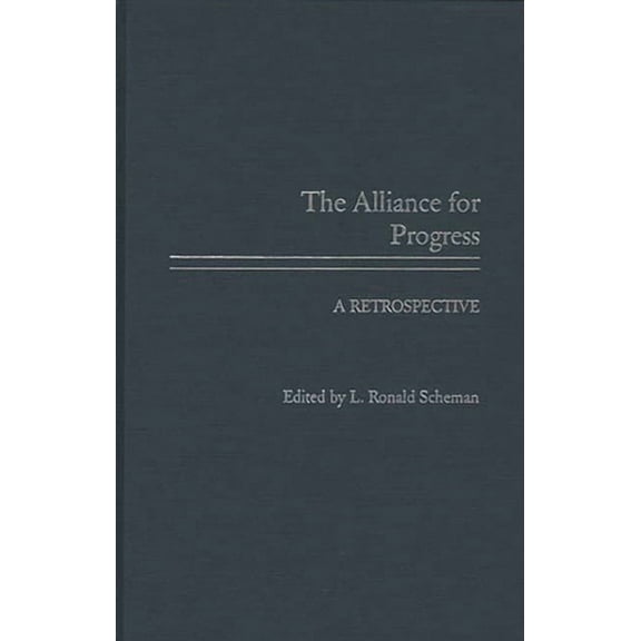 The Alliance for Progress: A Retrospective, (Hardcover)