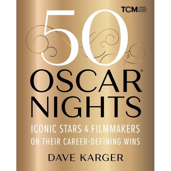 Turner Classic Movies 50 Oscar Nights: Iconic Stars & Filmmakers on Their Career-Defining Wins, (Hardcover)