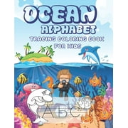 Ocean Alphabet Tracing Coloring Book for Kids: A Tracing Coloring Book For Kids Features Amazing Ocean Animals To tracing & coloring & discovery life undersea, Activity Book For kids in this summer (P
