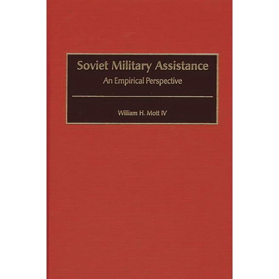 Contributions in Military Studies Soviet Military Assistance: An Empirical Perspective, Book 207, (Hardcover)