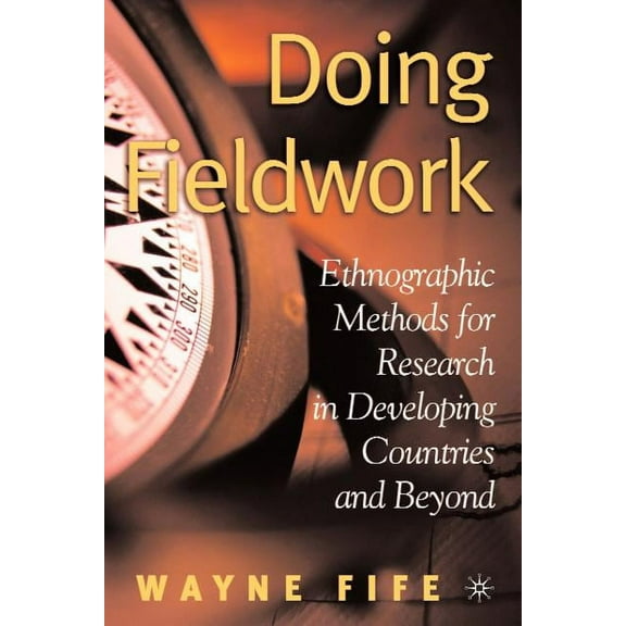 Doing Fieldwork: Ethnographic Methods for Research in Developing Countries and Beyond, (Paperback)