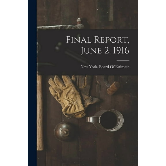 Final Report, June 2, 1916 (Paperback)