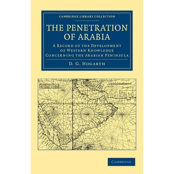 Cambridge Library Collection - Travel, M The Penetration of Arabia, (Paperback)