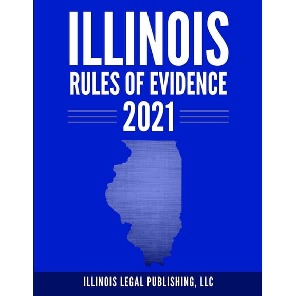 Illinois Rules of Evidence 2021